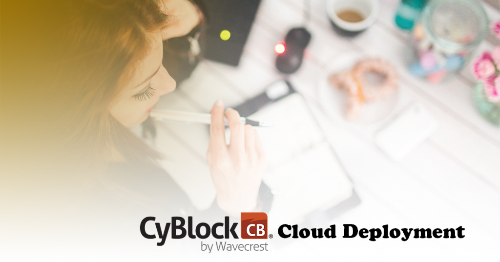 Specifically built to serve remote and roaming users, CyBlock Cloud will follow your users to wherever they are working.